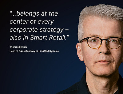 Image for the LANCOM campaign “Digital Sovereignty”: A white quote about what Digital Sovereignty means to a LANCOM employee is displayed on a dark blue background, with a portrait photo of the corresponding person next to it. The quote reads: “...belongs at the center of every corporate strategy — also in Smart Retail,” by Thomas Ehrlich, Head of Sales Germany at LANCOM Systems. On the right is a portrait photo of Thomas Ehrlich, a middle-aged man with styled gray hair, brown glasses, and a charming look.