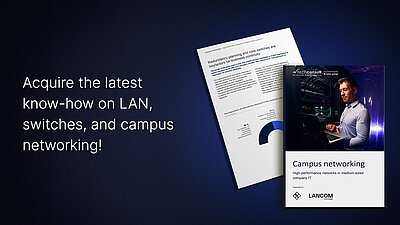 Advertising banner for the techconsult and LANCOM Campus Networking Study with a dark blue background, on which the cover image and a content page of the study can be seen on the right (at the top is a young IT employee in a light blue shirt with a security badge, standing in a server room with his opened laptop on his arm; in the lower third of the image are the title and subtitle of the document as well as the logos of LANCOM Systems and techconsult); on the left is the invitation “Acquire the latest know-how on LAN, campus networking, and switches! “ can be read