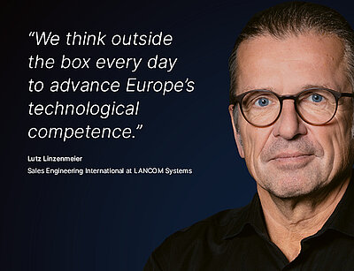 Image for the LANCOM campaign “Digital Sovereignty”: A white quote about what Digital Sovereignty means to a LANCOM employee is displayed on a dark blue background, with a portrait photo of the corresponding person next to it. The quote reads: “...we think outside the box every day to advance Europe's technological competence,” by Lutz Linzenmeier, Sales Engineering International at LANCOM Systems. On the right is a portrait photo of Lutz Linzenmeier, a pleasant-looking middle-aged man with gray hair tied back in a ponytail, blue eyes, black glasses, and a friendly smile.